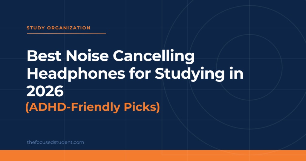 best noise cancelling headphones for studying 2026 ADHD students